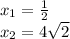 x_1=\frac{1}{2}\\x_2=4\sqrt{2}