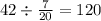 42 \div \frac{7}{20} = 120