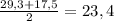 \frac{29,3+17,5}{2} =23,4