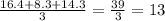 \frac{16.4 + 8.3 + 14.3}{3} = \frac{39}{3} = 13