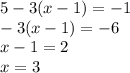 5-3(x-1)=-1\\-3(x-1)=-6\\x-1=2\\x=3