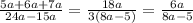 \frac{5a+6a+7a}{24a-15a} = \frac{18a}{3(8a - 5)} = \frac{6a}{8a-5} \\