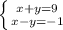 \left \{ {{x+y=9} \atop {x-y=-1}} \right.