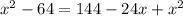 x^2-64=144-24x+x^2