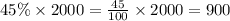 45\% \times 2000 = \frac{45}{100} \times 2000 = 900