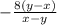 - \frac{8(y - x)}{x - y}