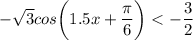 \displaystyle -\sqrt{3} cos\bigg (1.5x+\frac{\pi }{6} \bigg )