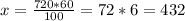 x=\frac{720*60}{100}=72*6=432