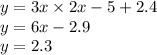 y = 3x \times 2x - 5 + 2.4 \\ y = 6x - 2.9 \\ y = 2.3