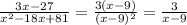 \frac{3x - 27}{x {}^{2} - 18x + 81} = \frac{3(x - 9)}{(x - 9) {}^{2} } = \frac{3}{x - 9}