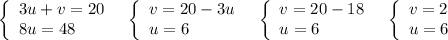 \left\{\begin{array}{l}3u+v=20\\8u=48\end{array}\right\ \ \left\{\begin{array}{l}v=20-3u\\u=6\end{array}\right\ \ \left\{\begin{array}{l}v=20-18\\u=6\end{array}\right\ \ \left\{\begin{array}{l}v=2\\u=6\end{array}\right