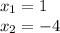 x_{1}=1\\x_{2}=-4\\