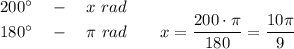 200^\circ \ \ \ -\ \ \ x\ rad\\180^\circ \ \ \ -\ \ \ \pi \ rad\ \ \ \ \ \ x=\dfrac{200\cdot \pi }{180}=\dfrac{10\pi}{9}