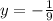 y = - \frac{1}{9}