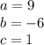 a=9 \\b=-6 \\c=1