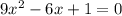 9x^{2}-6x+1=0