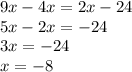 9x-4x=2x-24\\5x-2x=-24\\3x=-24\\x=-8