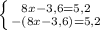 \left \{ {{ 8x-3,6=5,2} \atop {-(8x-3,6)=5,2}} \right.