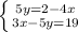 \left \{ {{5y=2-4x} \atop {3x-5y=19}} \right.