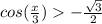 cos(\frac{x}{3} ) - \frac{\sqrt{3} }{2}