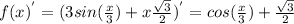 f(x)^{'} = (3 sin( \frac{x}{3} ) + x\frac{\sqrt{3} }{2})^{'} = cos(\frac{x}{3} ) + \frac{\sqrt{3} }{2}