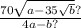 \frac{70 \sqrt{a - 35 \sqrt{b} } ?}{4a - b?}