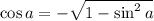 \cos a=-\sqrt{1-\sin^2a}