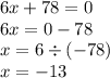 6x + 78 = 0 \\ 6x = 0 - 78 \\ x = 6 \div ( - 78) \\ x = - 13