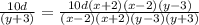 \frac{10d}{(y+3)} = \frac{10d(x+2)(x-2)(y-3)}{(x-2)(x+2)(y-3)(y+3)}