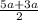 \frac{5a+3a}{2}