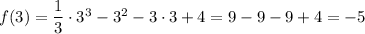 f(3) = \dfrac{1}{3}\cdot 3^3 -3^2-3\cdot3+ 4 = 9} - 9-9 + 4 = -5