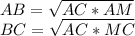 AB=\sqrt{AC*AM}\\BC=\sqrt{AC*MC}