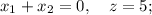 x_{1}+x_{2}=0, \quad z=5;