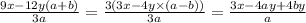 \frac{9x - 12y(a + b)}{3a} = \frac{3(3x - 4y \times (a - b))}{3a } = \frac{3x - 4ay + 4by}{a}