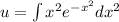 u=\int{x^2e^{-x^2}dx^2