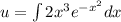 u=\int{2x^3e^{-x^2}dx