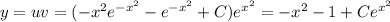 y=uv=(-x^2e^{-x^2}-e^{-x^2}+C)e^{x^2}=-x^2-1+Ce^{x^2}