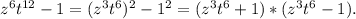 z^6t^{12}-1=(z^3t^6)^2-1^2=(z^3t^6+1)*(z^3t^6-1).