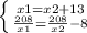 \left \{ {{x1=x2+13} \atop {\frac{208}{x1} =\frac{208}{x2}-8 }} \right.