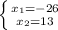 \left \{ {{x_{1}=-26 } \atop {x_{2}=13} \right.