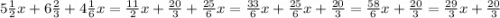 5 \frac{1}{2} x + 6 \frac{2}{3} + 4 \frac{1}{6} x = \frac{11}{2} x + \frac{20}{3} + \frac{25}{6} x = \frac{33}{6} x + \frac{25}{6} x + \frac{20}{3} = \frac{58}{6} x + \frac{20}{3} = \frac{29}{3} x + \frac{20}{3}