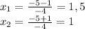 x_{1}=\frac{-5-1 }{-4}=1,5\\x_{2}=\frac{-5+1}{-4}=1