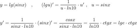 y=lg(sinx)\ \ \ ,\ \ \ \ \ (lgu)'=\dfrac{1}{u\cdot ln10}\cdot u'\ ,\ \ u=sinx\\\\\\y'=\dfrac{1}{sinx\cdot ln10}\cdot (sinx)'=\dfrac{cosx}{sinx\cdot ln10}=\dfrac{1}{ln10}\cdot ctgx=lge\cdot ctgx