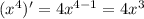 ( {x}^{4} )' = 4 {x}^{4 - 1} = 4 {x}^{3}