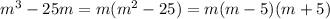 {m}^{3} - 25m = m( {m}^{2} - 25) = m(m - 5)(m + 5)