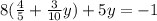 8(\frac{4}{5} +\frac{3}{10} y)+5y=-1