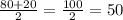 \frac{80 + 20}{2} = \frac{100}{2} = 50