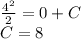 \frac{ {4}^{2} }{2} = 0 +C \\ C = 8