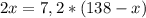 2x=7,2*(138-x)