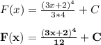 F(x)=\frac{(3x+2)^4}{3*4}+C\\\\\mathbf{F(x)=\frac{(3x+2)^4}{12}+C}\\